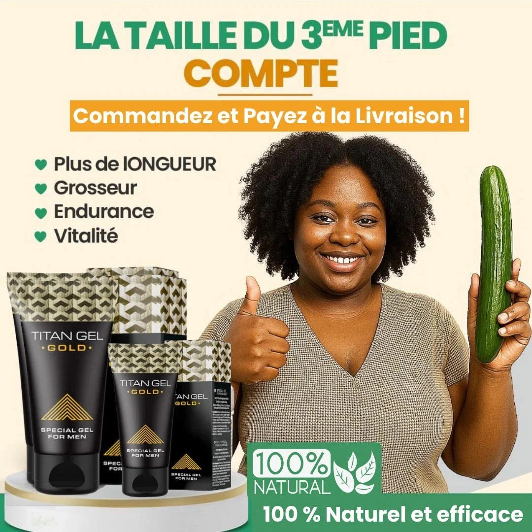 🔥 LE TITAN GEL GOLD – Original – RÉSULTATS GARANTIS ! 🔥
